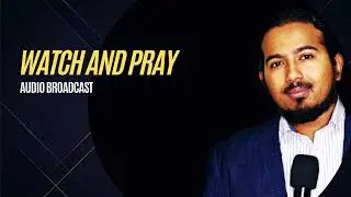 Watch and Pray, the Key to Overcoming and Beating temptation