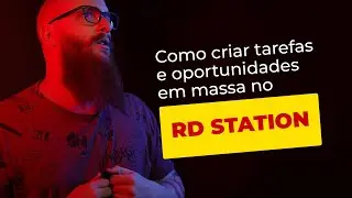 Criar Tarefas em Massa no RD CRM.