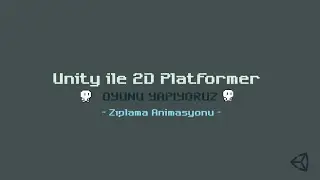 Unity ile 2D Oyun Yapımı -Zıplama Animasyonu- Ders 05