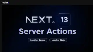Learn Next.js 13 Server Actions (with Loading State and Error Handling)