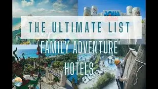 Ultimate Family Adventure Hotels #escapexpress