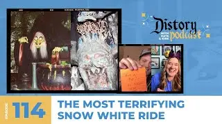 Distory w/ Kate & Kirk Ep. 114: Snow White Part 7 -  The Most Terrifying Snow White Ride