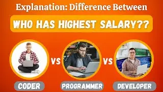 Difference Between CODER vs PROGRAMMER vs DEVELOPER. Who Has the Highest Salary? Explanation