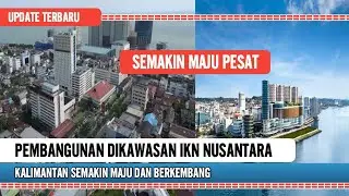 PEMBANGUNAN DI IKN NUSANTARA SEMAKIN MAJU , INILAH KOTA METROPOLITAN NYA