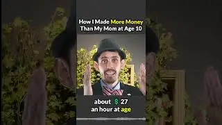 How I Made More Money Than My Mom at Age 10...