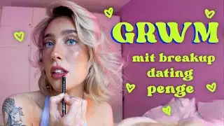 MIN MAKEUP RUTINE + mit breakup, penge, dating osv.