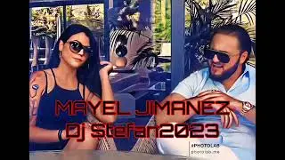 MAYEL JIMANEZ (DJ STEFAN)2023🫶