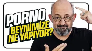 Porno Beynimize Ne Yapıyor? I SoruYorum