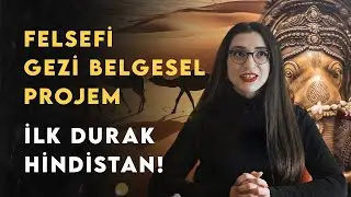 Hindistan'a Gidiyoruz! Felsefi Gezi & Belgesel Projem Başlıyor