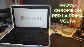 HO PROVATO CHROME OS! È BUONO O È DA SCUDERIA?