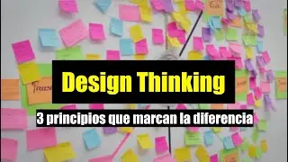 Design Thinking: 3 principios que marcan la diferencia.