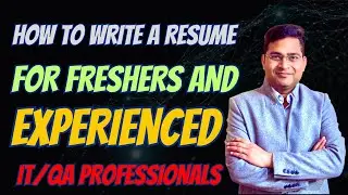 How to Write a Resume | For Freshers and Experienced QA Professionals