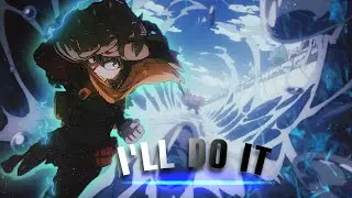 「I'LL DO IT ⭐」- MIDRORIYA - [EDIT/AMV] - 4K