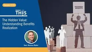 Manage This | Episode 196 | The Hidden Value: Understanding Benefits Realization