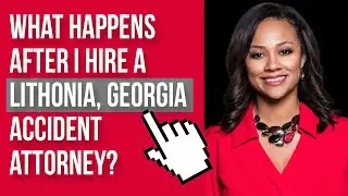 What happens after I hire an accident attorney in Lithonia, Georgia?  #GeorgiaInjuryAttorney