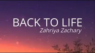 Back To Life (Lyrics Video) - Zahriya Zachary