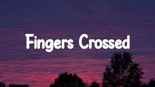 Lauren Spencer-Smith - Fingers Crossed (Lyrics)