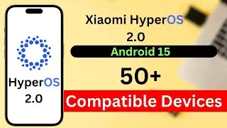 HyperOS 2.0 & Android 15 Eligible Devices | Compatible Devices | New Features | Release Date | India