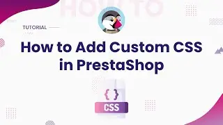 How to Add Custom CSS in PrestaShop | PrestaShop Tutorial | PrestaShop Tips & Tricks