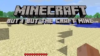 minecraft but i but the craft mine