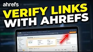 How to Verify Your Site's Backlinks with Ahrefs - Beginner Guide