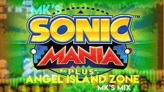 Sonic Mania Plus - Angel Island Zone (MK-Mix)