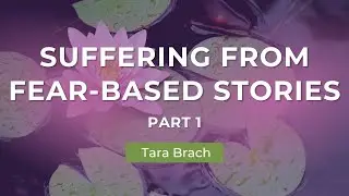 Stories That Imprison Our Heart, with Tara Brach (Part 1)