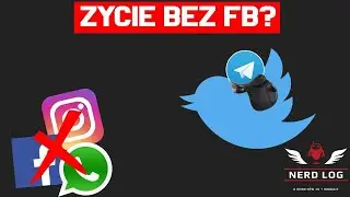 Można żyć bez Facebooka? - Nerd Log #16