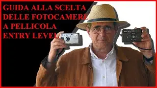 GUIDA ALLA SCELTA DELLE FOTOCAMERE A PELLICOLA ENTRY LEVEL