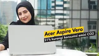 Hands On Acer Aspire Vero; Laptop Ramah Lingkungan dengan Performa Tangguh untuk Pelajar dan Pekerja
