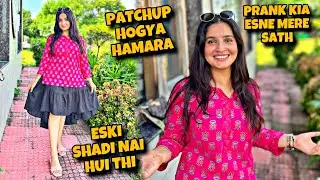Patchup Hogya Hamara 🥰 Es Bandi Ne Prank Kia Mere Sath 🤬 Eski Shadi Nai Hui hai 😱