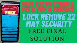VIVO Y27 PATTERN & PIN & FRP & FINANCE LOCK REMOVE 22 MAY SECURITY FREE FINAL SOLUTION
