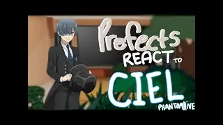 Weston Prefects react to Ciel || Black Butler / Kuroshitsuji || PUT 1.7k SPEED!