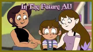 IN THE FUTURE AU | The Owl House