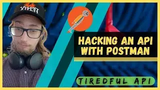 Hacking an API With Postman! Tiredful API? sshhh ... only dreams now!