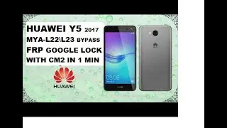 HUAWEI Y5 2017 MYA-L22\L23 FRP LOCK REMOVE WITH CM2