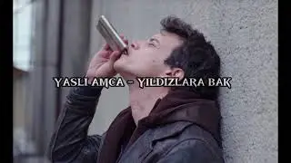 Yaşlı Amca - Yıldızlara Bak (speed up)