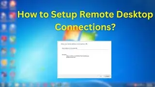 How to Setup Remote Desktop Connections in Computer? (Windows 7)