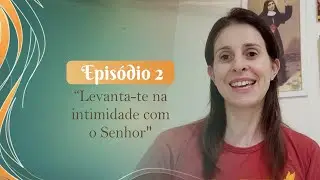 2º episódio – Série Levanta-te