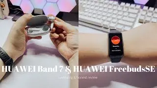 HUAWEI Band 7 and HUAWEI FreebudsSE Unboxing + Honest Review | Tea Time Plans