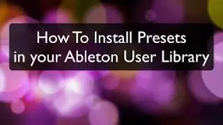 How to install Ableton Presets