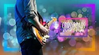 Crossroads Worship - October 6, 2024