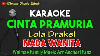 CINTA PRAMURIA || KARAOKE || NADA WANITA || LOLA DRAKEL