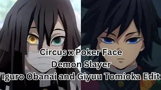 Circus x Poker Face - Iguro Obanai and Giyuu Tomioka Edit