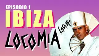 LOCOMÍA | Episodio 1 - IBIZA | La Historia oculta