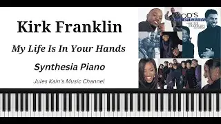 My Life Is In Your Hands - Kirk Franklin - (Gospel Piano Synthesia)