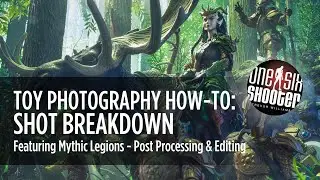 Toy Photography Tutorial: Post-Processing & Editing Featuring Mythic Legions