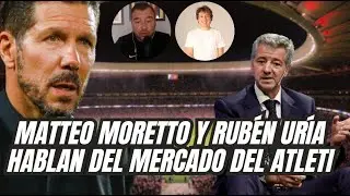MATTEO MORETTO Y RUBÉN URÍA HABLAN DEL MERCADO DEL ATLETI #ATLETI
