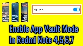 How to enable app vault mode in redmi note 4,5,6,7. 2022