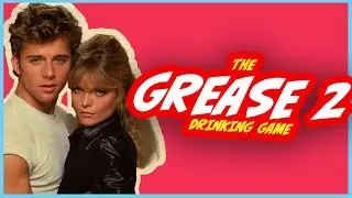 The Grease 2 Drinking Game